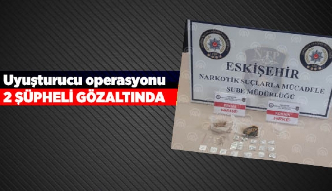 Uyuşturucu operasyonu; 2 şüpheli gözaltında