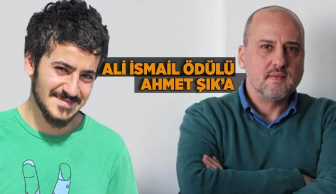 ALİ İSMAİL ÖDÜLÜ AHMET ŞIK’A