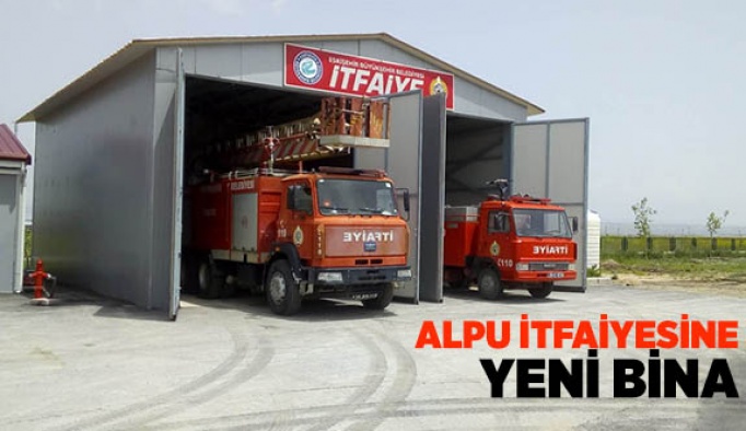 ALPU İTFAİYESİNE YENİ BİNA