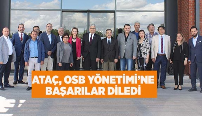 ATAÇ'TAN, OSB YÖNETİMİ’NE “HAYIRLI OLSUN” ZİYARETİ