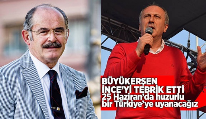 BÜYÜKERŞEN, İNCE’Yİ TEBRİK ETTİ