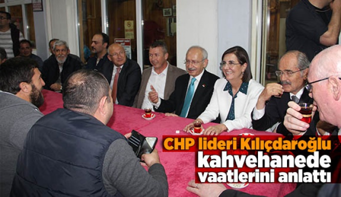 CHP lideri Kılıçdaroğlu kahvehanede vaatlerini anlattı