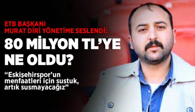 DİRİ: 80 MİLYON TL’YE NE OLDU?