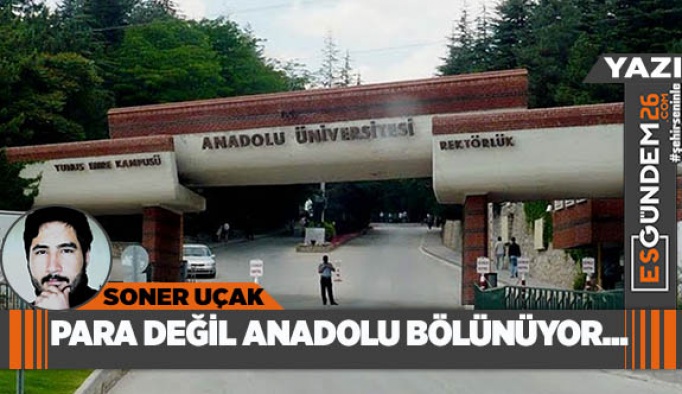 DÖNER SERMAYE DEĞİL ANADOLU BÖLÜNÜYOR