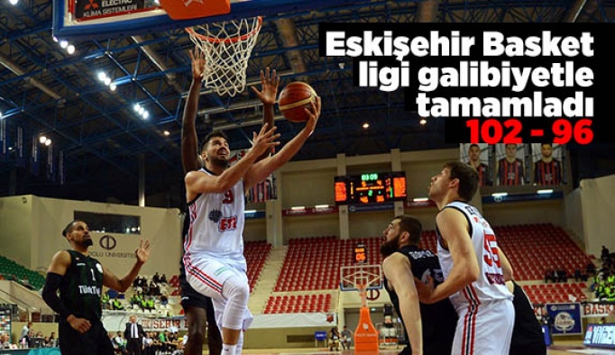 Eskişehir Basket: 102 - Sakarya Büyükşehir Belediyespor: 96