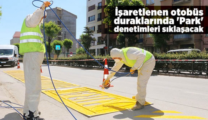 İşaretlenen otobüs duraklarında 'Park' denetimleri sıklaşacak