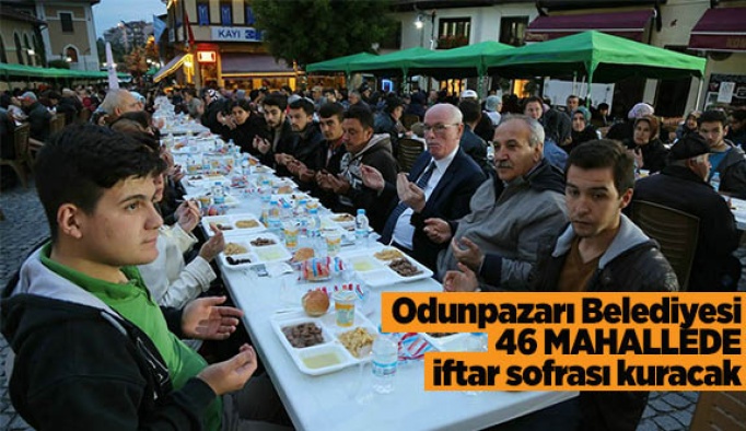 Odunpazarı Belediyesi 46 mahallede iftar sofrası kuracak