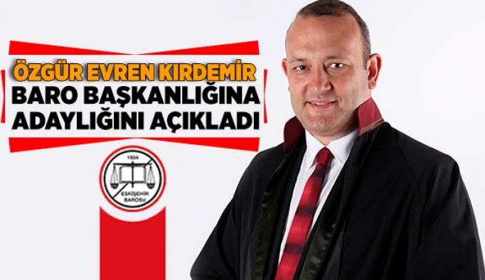 ÖZGÜR EVREN KIRDEMİR, “ÖNCE AVUKAT” DİYEREK BAŞKANLIĞA ADAY