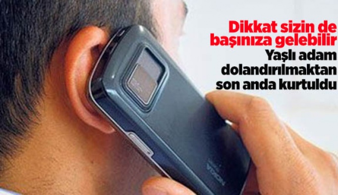 Polisin dikkati yaşlı adamı dolandırılmaktan kurtardı