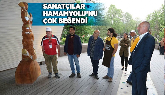 SANATÇILAR HAMAMYOLU’NU ÇOK BEĞENDİ