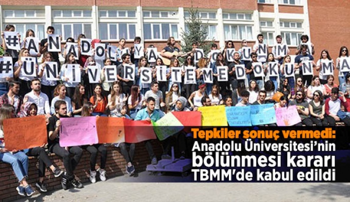Tepkiler sonuç vermedi: Anadolu Üniversitesi’nin bölünmesi kararı TBMM'de kabul edildi