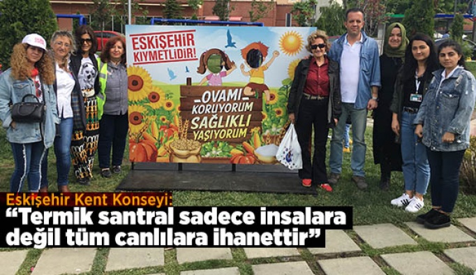 Termik santral sadece insalara değil tüm canlılara ihanettir