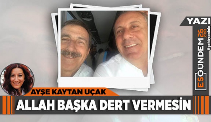 ALLAH BAŞKA DERT VERMESİN