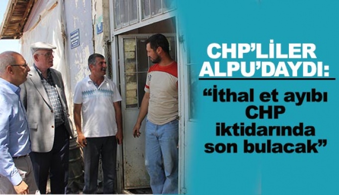 CHP’LİLER ALPU’YU ZİYARET ETTİ