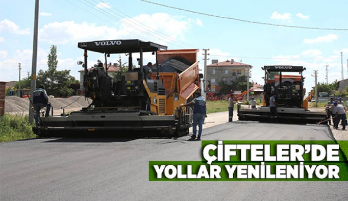 ÇİFTELER’DE YOLLAR YENİLENİYOR