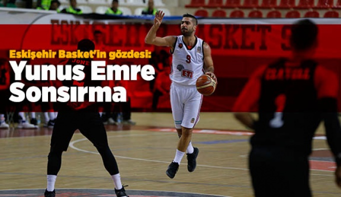 Eskişehir Basket'in gözdesi: Yunus Emre Sonsırma