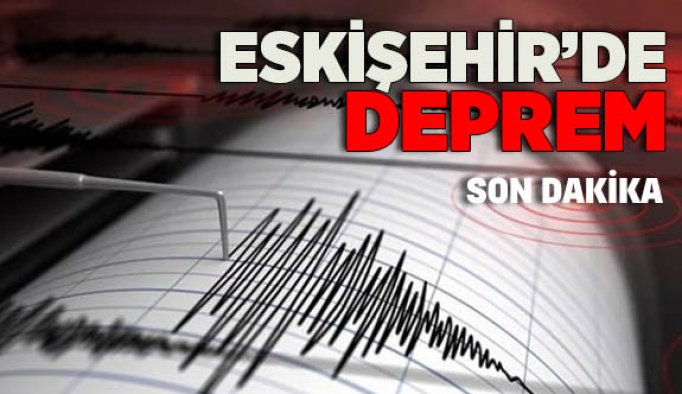 Eskişehir'de deprem