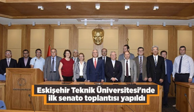 Eskişehir Teknik Üniversitesi'nde ilk senato toplantısı yapıldı