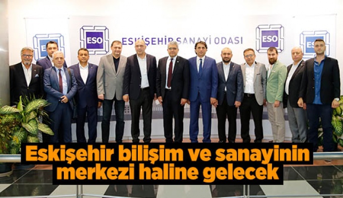 Eskişehir’in sanayi gelişimi değerlendirildi