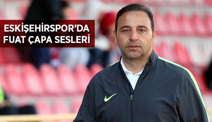 Eskişehirspor'da Fuat Çapa sesleri