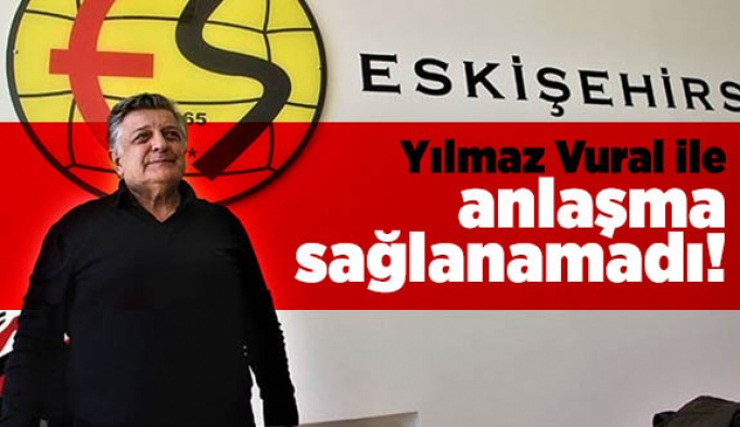 Eskişehirspor, Yılmaz Vural ile Anlaşamadı