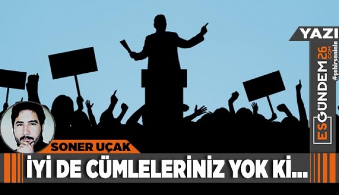 İYİ DE CÜMLELERİNİZ YOK Kİ