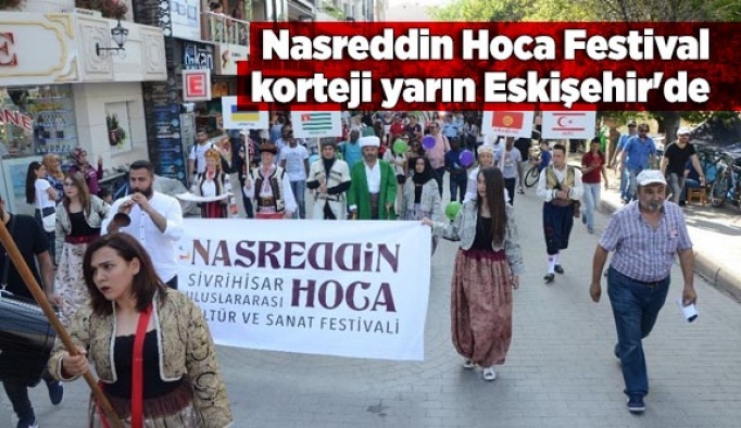 Nasreddin Hoca Festical korteji yarın Eskişehir'de