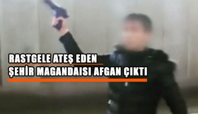 ŞEHİR MAGANDASI AFGAN ÇIKTI