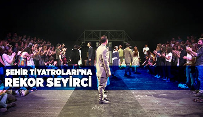 ŞEHİR TİYATROLARI’NA REKOR SEYİRCİ