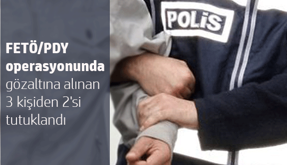 Terör örgütüne üye oldukları iddiasıyla gözaltına alınan 3 kişiden 2'si tutuklandı