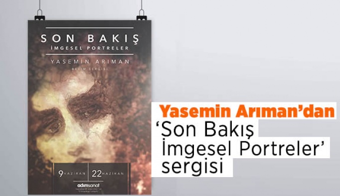 Yasemin Arıman’dan  ‘Son Bakış-İmgesel Portreler’ sergisi