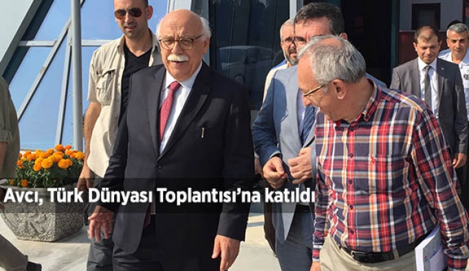 Avcı, Türk Dünyası Toplantısı’na katıldı