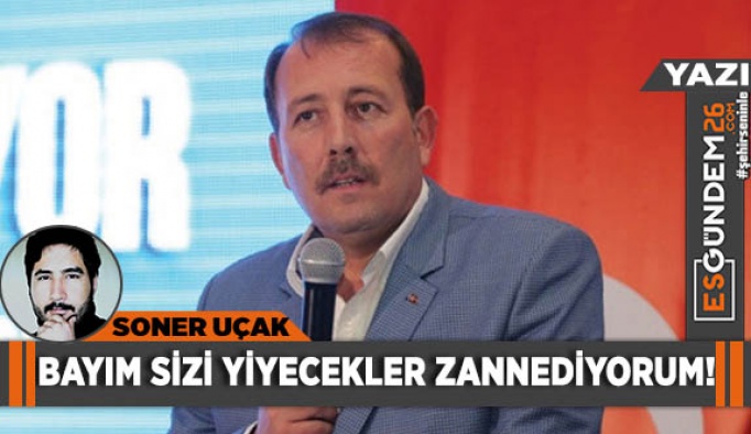 BAYIM SİZİ YİYECEKLER ZANNEDİYORUM