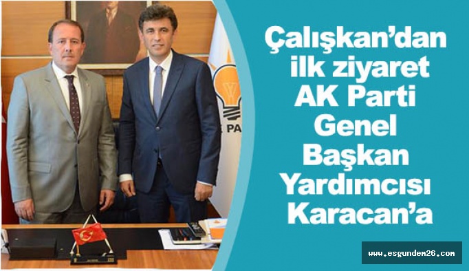 Çalışkan Karacan’ı ziyaret etti