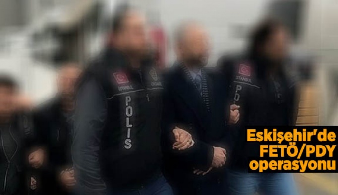 Eskişehir'de FETÖ/PDY operasyonu