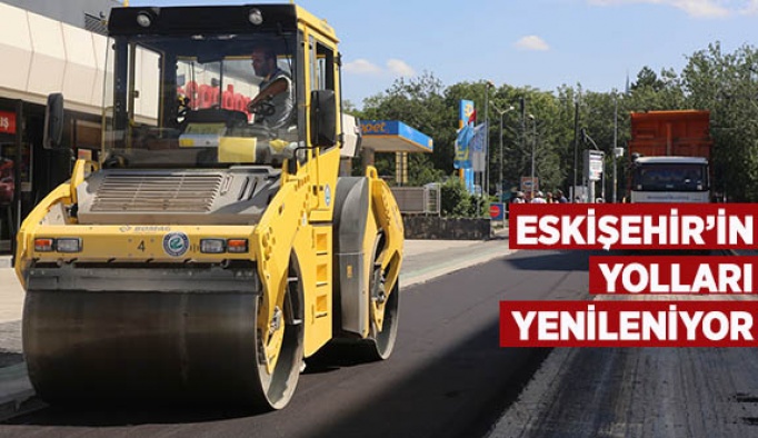 ESKİŞEHİR’İN YOLLARI YENİLENİYOR