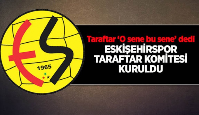 ESKİŞEHİRSPOR TARAFTAR KOMİTESİ KURULDU