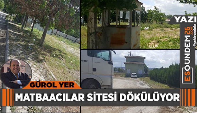 MATBAACILAR SİTESİ DÖKÜLÜYOR…