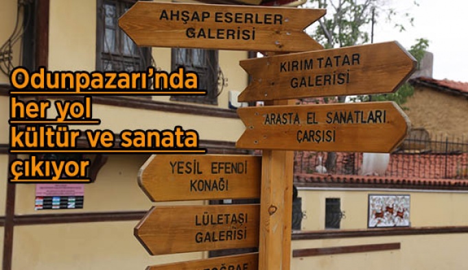 Odunpazarı’nda her yol kültür ve sanata çıkıyor