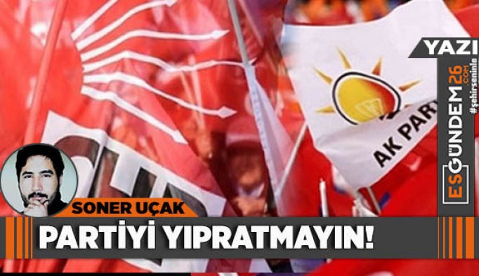 PARTİYİ YIPRATMAYIN!