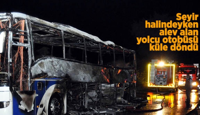 Seyir halindeyken alev alan yolcu otobüsü küle döndü