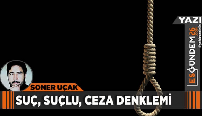 Suç, suçlu, ceza denklemi