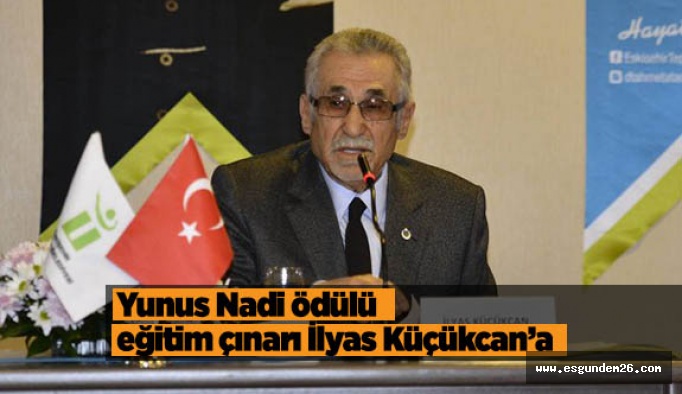 Yunus Nadi ödülü eğitim çınarı İlyas Küçükcan’a