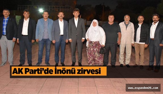 AK Parti’de İnönü zirvesi