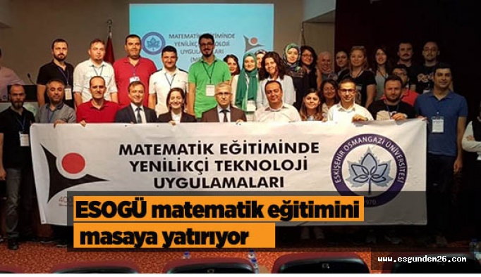 ESOGÜ matematik eğitimini masaya yatırıyor