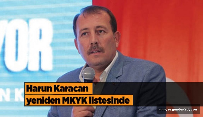 Harun Karacan yeniden MKYK’da