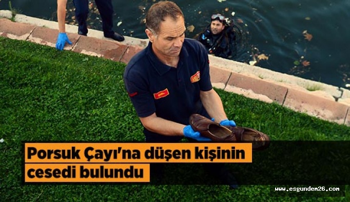 Porsuk Çayı'na düşen kişinin cesedi bulundu