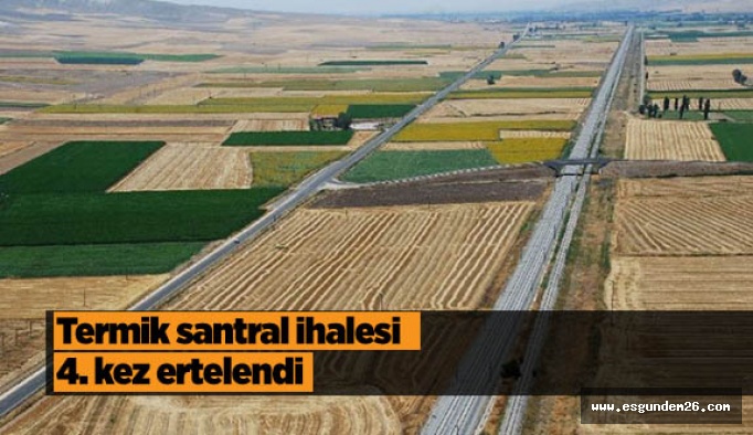 Termik santral ihalesi 4. kez ertelendi