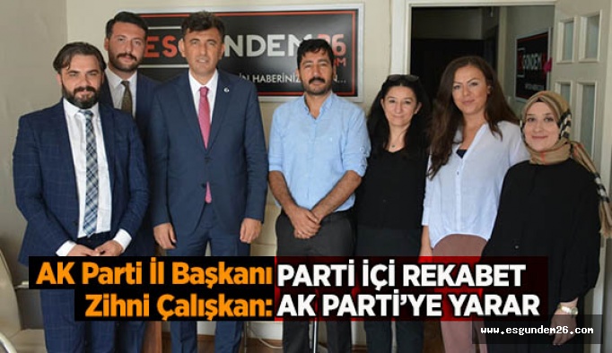 AK Parti İl Başkanı Çalışkan: Parti içi rekabet AK Parti’ye yarar