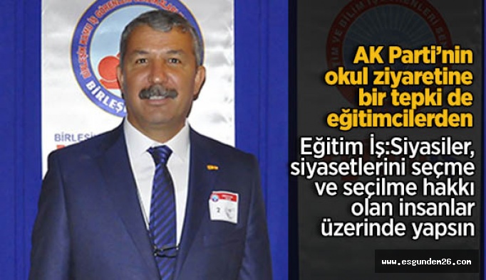 AK Parti’nin okul ziyaretine bir tepki de eğitimcilerden